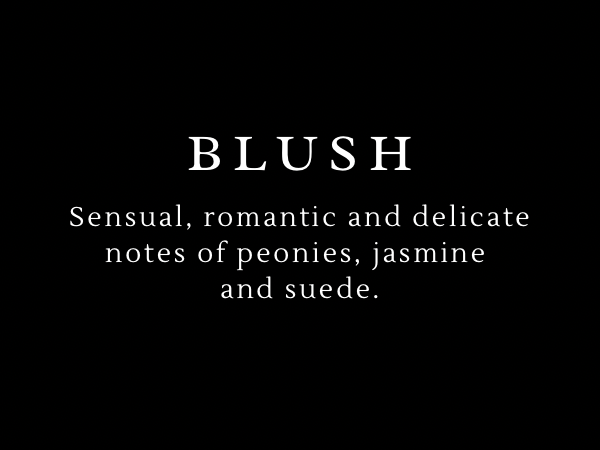 Text description of 'Blush' fragrance on a black background