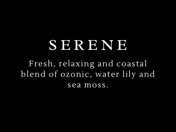 Text on a black background describing a 'Serene' blend of ozonic, water lily, and sea moss.